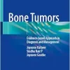 Bone Tumors: Evidence-based Approach in Diagnosis and Management, 2024th Edition (EPUB)