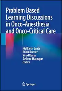 Problem Based Learning Discussions in Onco-Anesthesia and Onco-Critical Care (Original PDF from Publisher)