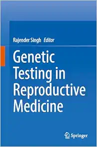 Genetic Testing in Reproductive Medicine, 2023rd Edition (Original PDF from Publisher)