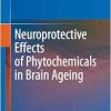 Neuroprotective Effects of Phytochemicals in Brain Ageing (EPUB)