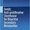 Seeds: Anti-proliferative Storehouse for Bioactive Secondary Metabolites (Original PDF from Publisher)