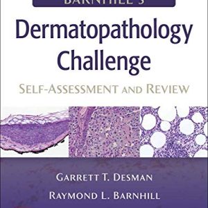 Barnhill’s Dermatopathology Challenge: Self-Assessment & Review (High Quality Converted PDF)