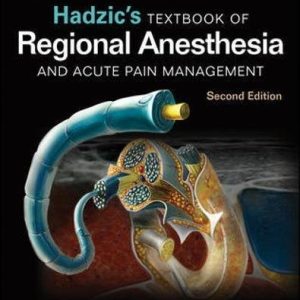 Hadzic’s Textbook of Regional Anesthesia and Acute Pain Management, Second Edition (Original PDF from Publisher)