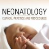 Neonatology: Clinical Practice and Procedures (ORIGINAL PDF from Publisher)