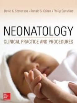 Neonatology: Clinical Practice and Procedures (ORIGINAL PDF from Publisher)