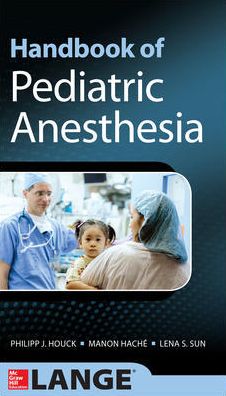 Handbook of Pediatric Anesthesia (ORIGINAL PDF from Publisher)
