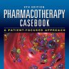 Pharmacotherapy Casebook: A Patient-Focused Approach, Eighth Edition (Original PDF from Publisher)