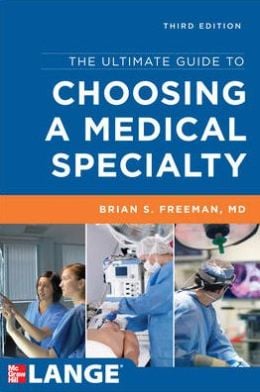 The Ultimate Guide to Choosing a Medical Specialty, 3rd Edition