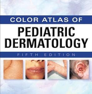 Weinberg’s Color Atlas of Pediatric Dermatology, Fifth Edition (ORIGINAL PDF from Publisher)
