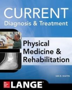 Current Diagnosis and Treatment Physical Medicine and Rehabilitation (ORIGINAL PDF from Publisher)
