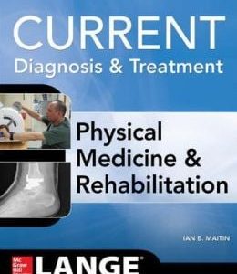 Current Diagnosis and Treatment Physical Medicine and Rehabilitation (ORIGINAL PDF from Publisher)