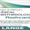 Morgan and Mikhail’s Clinical Anesthesiology Flashcards (Lange Flashcards)