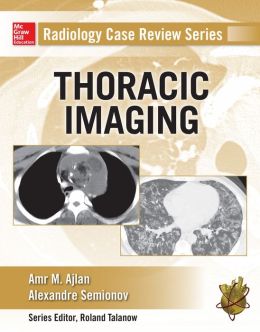 Radiology Case Review Series: Thoracic Imaging (ORIGINAL PDF from Publisher)