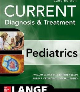 CURRENT Diagnosis and Treatment Pediatrics, 22nd Edition (ORIGINAL PDF from Publisher)