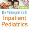 The Philadelphia Guide: Inpatient Pediatrics, 2nd Edition (ORIGINAL PDF from Publisher)