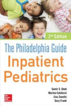 The Philadelphia Guide: Inpatient Pediatrics, 2nd Edition (ORIGINAL PDF from Publisher)