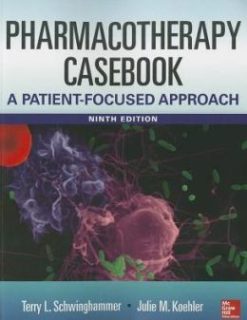 Pharmacotherapy Casebook: A Patient-Focused Approach, 9th Edition (ORIGINAL PDF from Publisher)