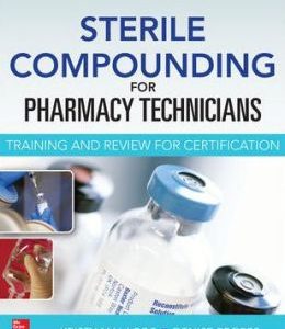 Sterile Compounding for Pharmacy Technicians: A text and review for Certification (ORIGINAL PDF from Publisher)