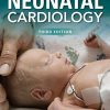 Neonatal Cardiology, Third Edition (ORIGINAL PDF from Publisher)