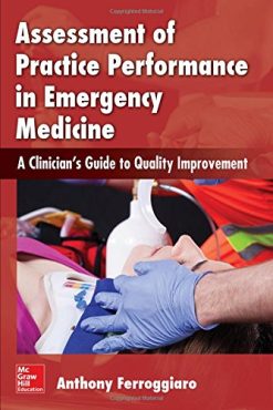 Assessment of Practice Performance in Emergency Medicine: A Clinician’s Guide to Quality Improvement (ORIGINAL PDF from Publisher)