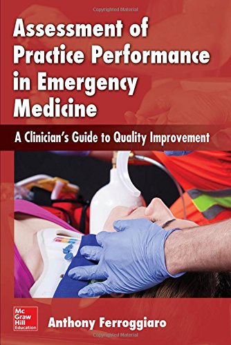 Assessment of Practice Performance in Emergency Medicine: A Clinician’s Guide to Quality Improvement (ORIGINAL PDF from Publisher)