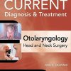 CURRENT Diagnosis & Treatment Otolaryngology – Head and Neck Surgery, Fourth Edition (ORIGINAL PDF from Publisher)