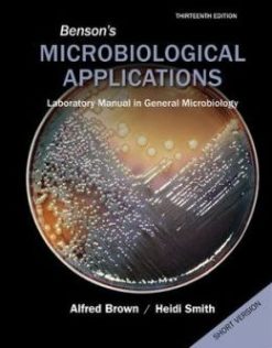 Benson’s Microbiological Applications, Laboratory Manual in General Microbiology, Short Version, 13th Edition
