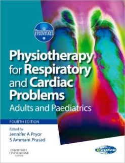 Physiotherapy for Respiratory and Cardiac Problems: Adults and Paediatrics, 4th Edition
