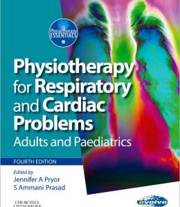Physiotherapy for Respiratory and Cardiac Problems: Adults and Paediatrics, 4th Edition