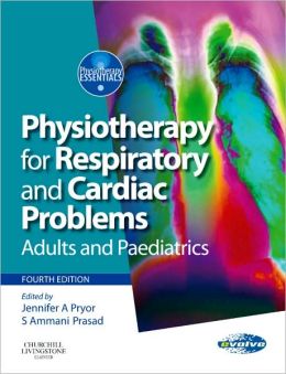 Physiotherapy for Respiratory and Cardiac Problems: Adults and Paediatrics, 4th Edition