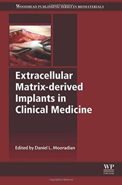 Extracellular Matrix-derived Implants in Clinical Medicine (Woodhead Publishing Series in Biomaterials) (PDF)