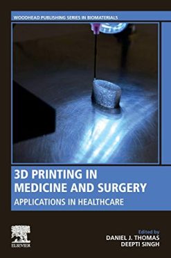 3D Printing in Medicine and Surgery: Applications in Healthcare (Original PDF from Publisher)