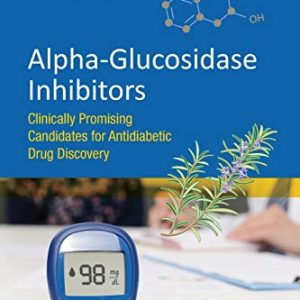 Alpha-glucosidase Inhibitors: Clinically Promising Candidates for Anti-diabetic Drug Discovery (EPUB)