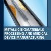 Metallic Biomaterials Processing and Medical Device Manufacturing (EPUB)