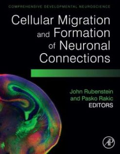 Cellular Migration and Formation of Neuronal Connections: Comprehensive Developmental Neuroscience (ORIGINAL PDF from Publisher)