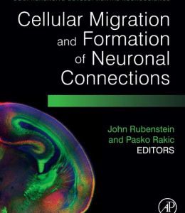 Cellular Migration and Formation of Neuronal Connections: Comprehensive Developmental Neuroscience (ORIGINAL PDF from Publisher)