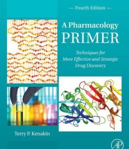 A Pharmacology Primer: Techniques for More Effective and Strategic Drug Discovery (ORIGINAL PDF from Publisher)