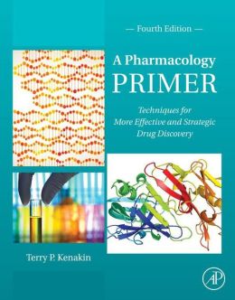 A Pharmacology Primer: Techniques for More Effective and Strategic Drug Discovery (ORIGINAL PDF from Publisher)