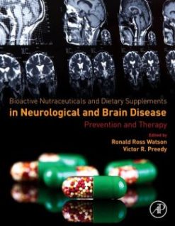 Bioactive Nutraceuticals and Dietary Supplements in Neurological and Brain Disease: Prevention and Therapy (ORIGINAL PDF from Publisher)