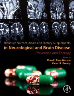 Bioactive Nutraceuticals and Dietary Supplements in Neurological and Brain Disease: Prevention and Therapy (ORIGINAL PDF from Publisher)