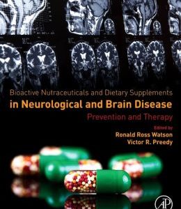Bioactive Nutraceuticals and Dietary Supplements in Neurological and Brain Disease: Prevention and Therapy (ORIGINAL PDF from Publisher)