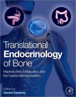 Translational Endocrinology of Bone: Reproduction, Metabolism, and the Central Nervous System (ORIGINAL PDF from Publisher)