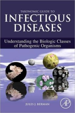 Taxonomic Guide to Infectious Diseases: Understanding the Biologic Classes of Pathogenic Organisms (ORIGINAL PDF from Publisher)