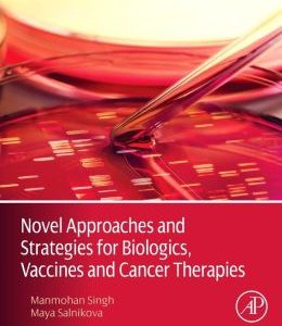 Novel Approaches and Strategies for Biologics, Vaccines and Cancer Therapies