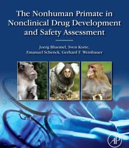 The Nonhuman Primate in Nonclinical Drug Development and Safety Assessment
