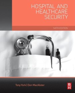 Hospital and Healthcare Security, 6th Edition