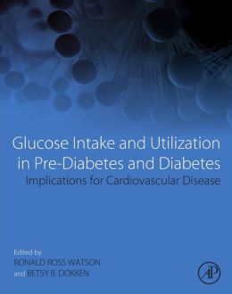 Glucose Intake and Utilization in Pre-Diabetes and Diabetes: Implications for Cardiovascular Disease