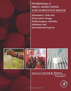 Neuropathology of Drug Addictions and Substance Misuse, Volume 2: Stimulants, Club and Dissociative Drugs, Hallucinogens, Steroids, Inhalants and International Aspects