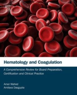 Hematology and Coagulation: A Comprehensive Review for Board Preparation, Certification and Clinical Practice