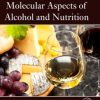 Molecular Aspects of Alcohol and Nutrition: A Volume in the Molecular Nutrition Series